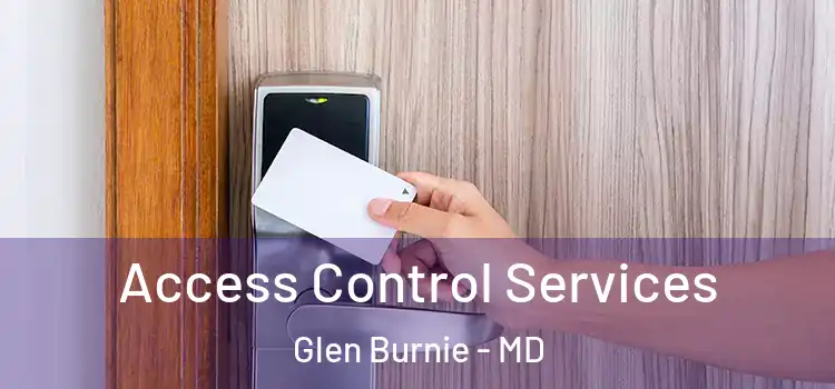 Access Control Services Glen Burnie - MD