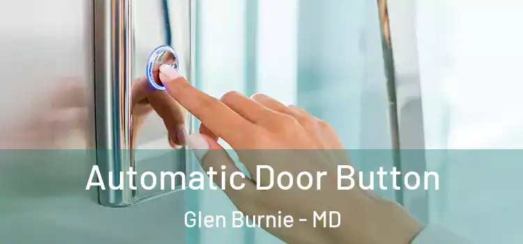 Automatic Door Button Glen Burnie - MD