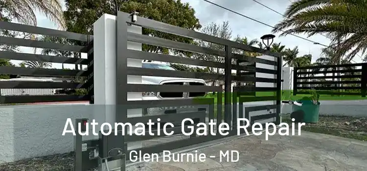 Automatic Gate Repair Glen Burnie - MD