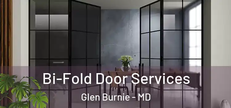 Bi-Fold Door Services Glen Burnie - MD