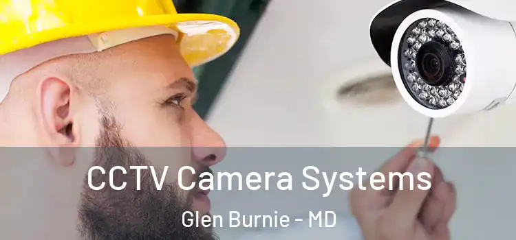  CCTV Camera Systems Glen Burnie - MD