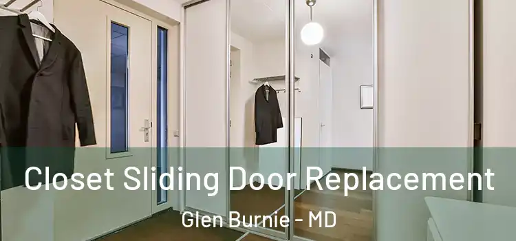 Closet Sliding Door Replacement Glen Burnie - MD