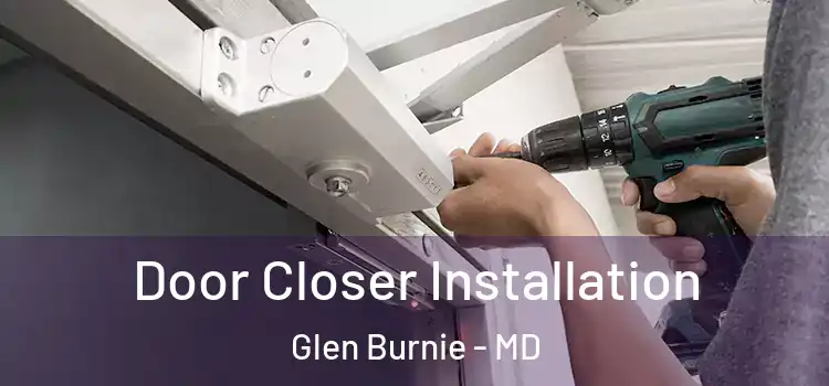 Door Closer Installation Glen Burnie - MD