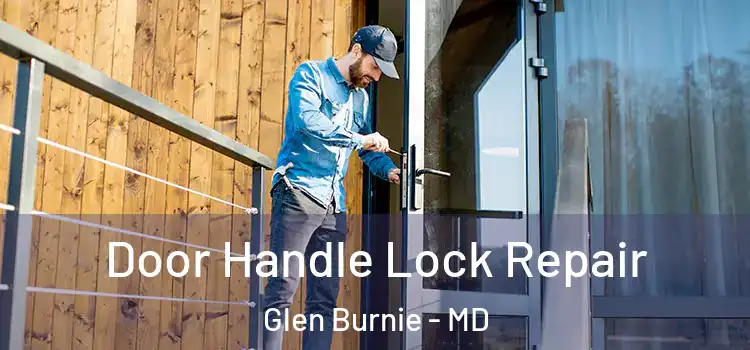 Door Handle Lock Repair Glen Burnie - MD