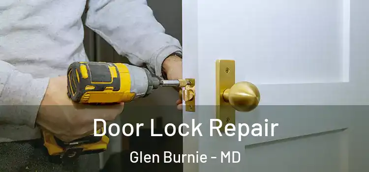  Door Lock Repair Glen Burnie - MD