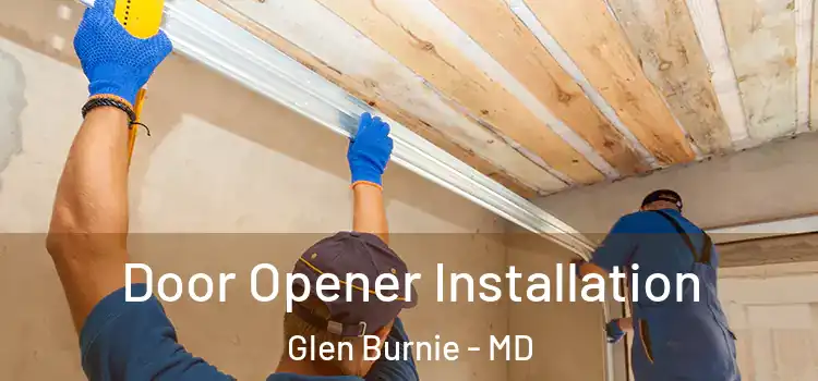 Door Opener Installation Glen Burnie - MD