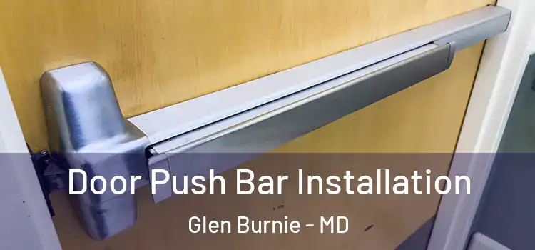 Door Push Bar Installation Glen Burnie - MD