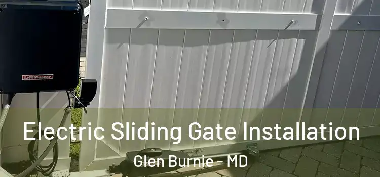 Electric Sliding Gate Installation Glen Burnie - MD