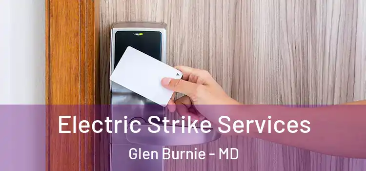 Electric Strike Services Glen Burnie - MD