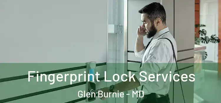 Fingerprint Lock Services Glen Burnie - MD