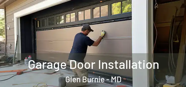  Garage Door Installation Glen Burnie - MD