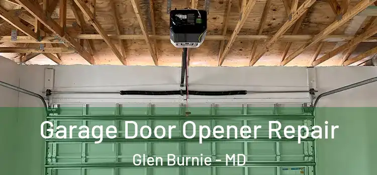  Garage Door Opener Repair Glen Burnie - MD