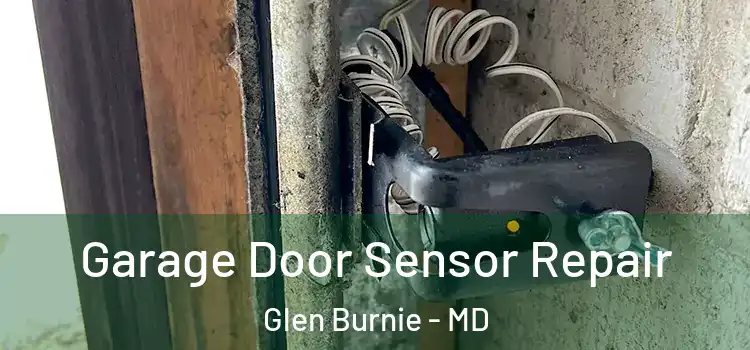 Garage Door Sensor Repair Glen Burnie - MD