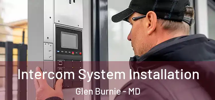 Intercom System Installation Glen Burnie - MD