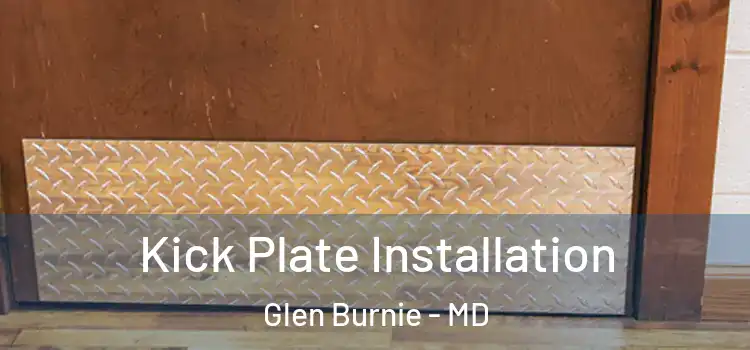 Kick Plate Installation Glen Burnie - MD
