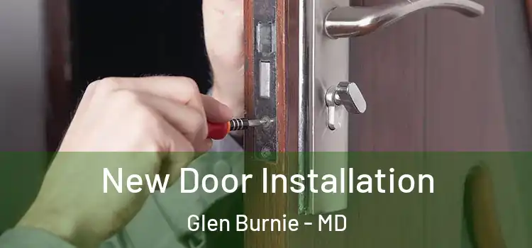  New Door Installation Glen Burnie - MD
