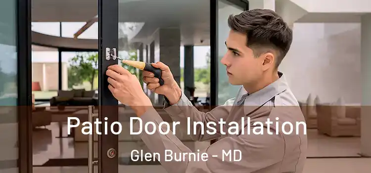  Patio Door Installation Glen Burnie - MD
