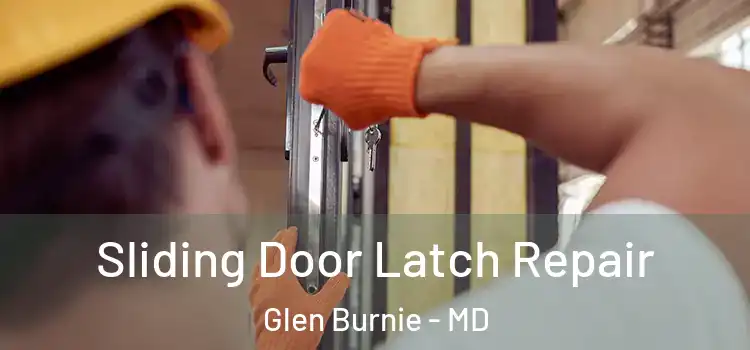 Sliding Door Latch Repair Glen Burnie - MD