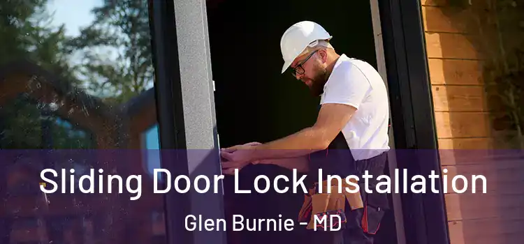  Sliding Door Lock Installation Glen Burnie - MD