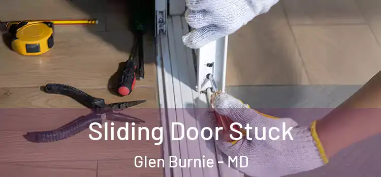 Sliding Door Stuck Glen Burnie - MD