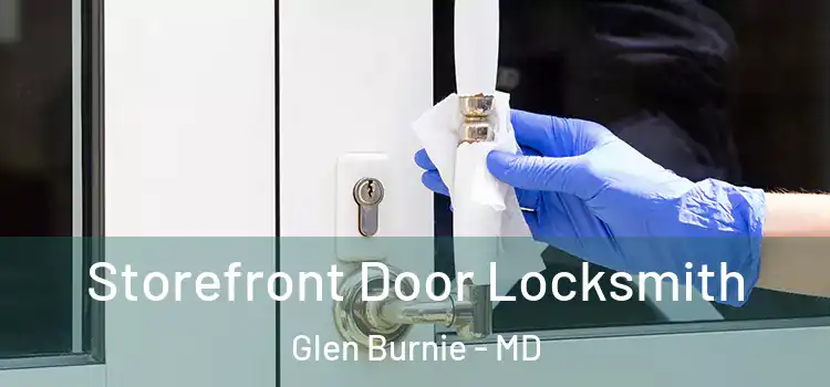  Storefront Door Locksmith Glen Burnie - MD
